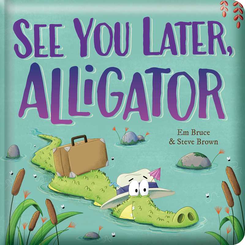See You Later, Alligator: Padded Board Book