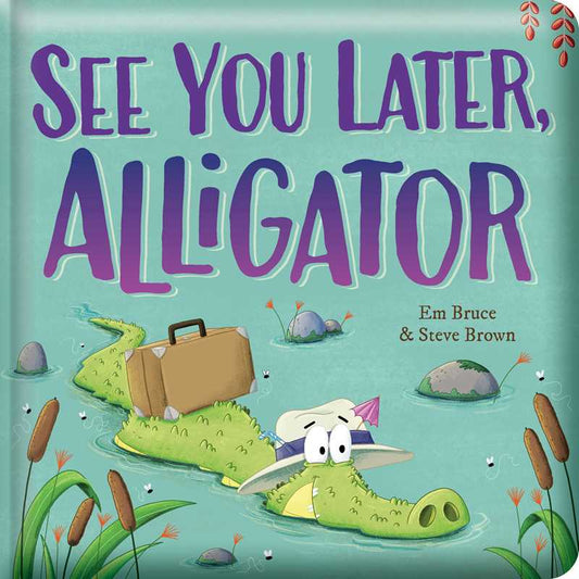 See You Later, Alligator: Padded Board Book